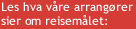 Läs vad våra arrangörer säger om resmålet: